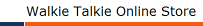 Walkie Talkie Online Store
